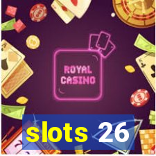 slots 26